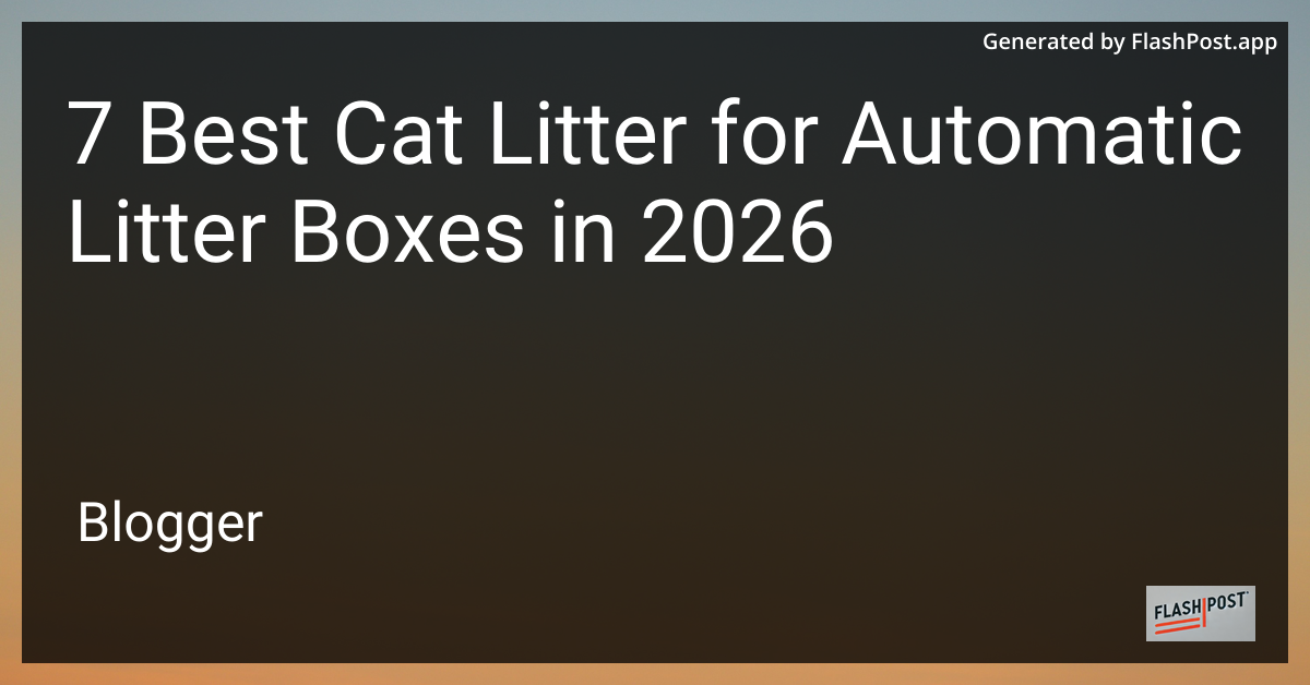 7 Best Cat Litter for Automatic Litter Boxes in 2026