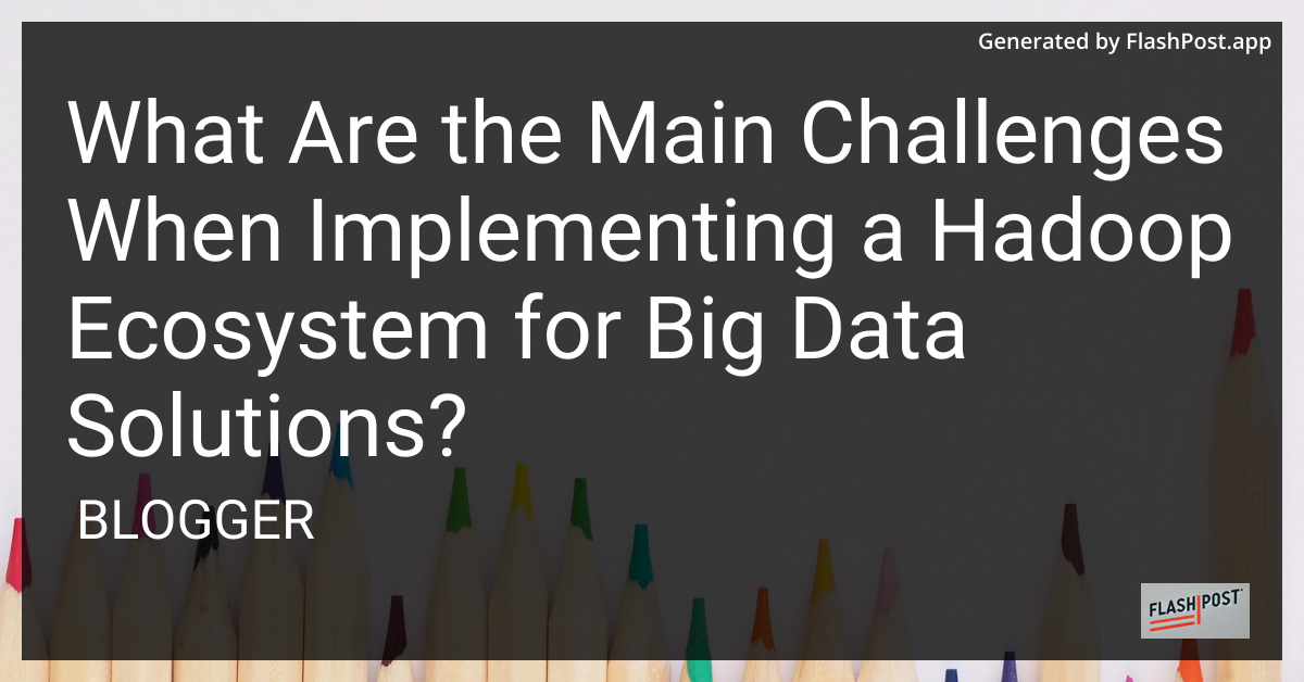 Hadoop Ecosystem Challenges