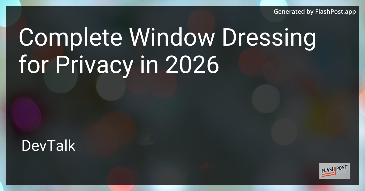 Complete Window Dressing for Privacy in 2026