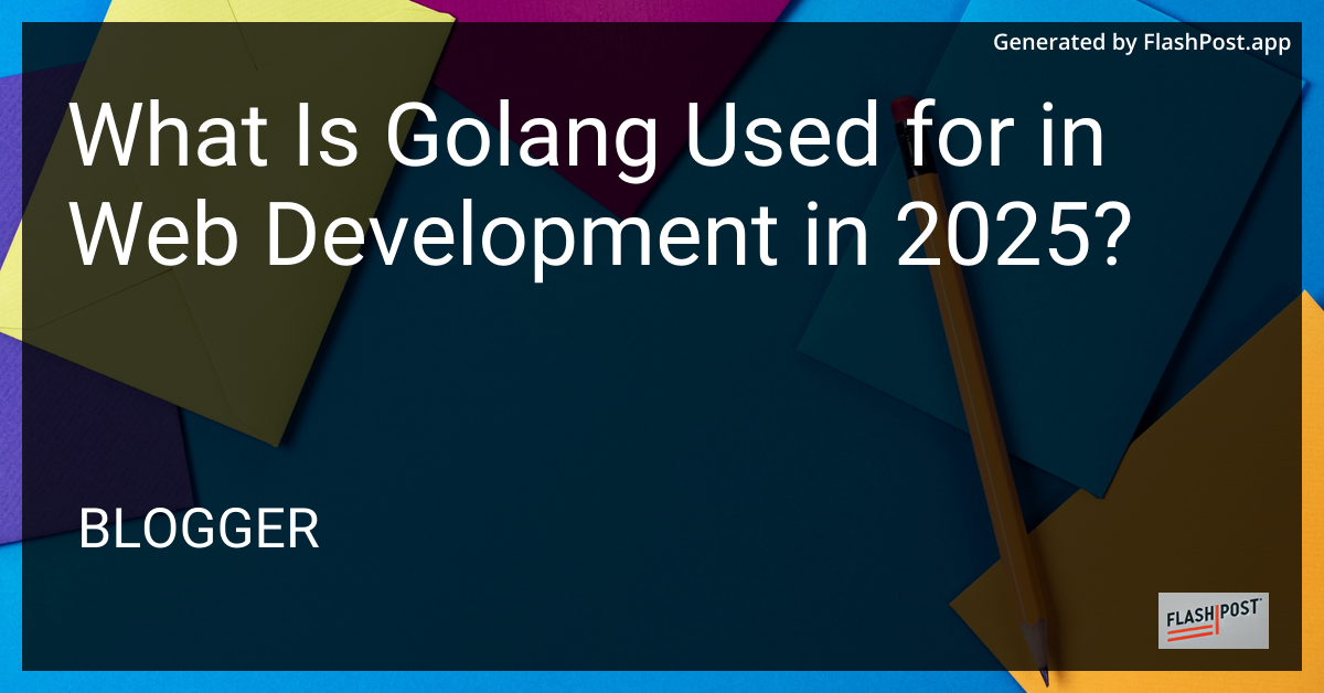 What is Golang Used for in Web Development in 2025?