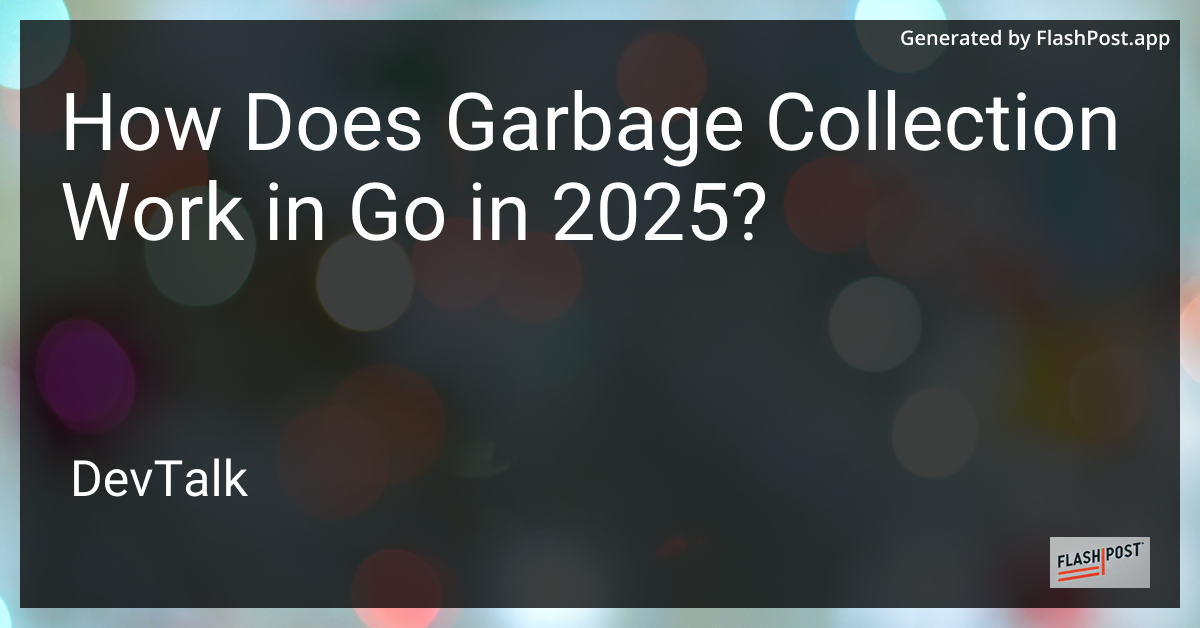 how does garbage collection work in go in 2025?