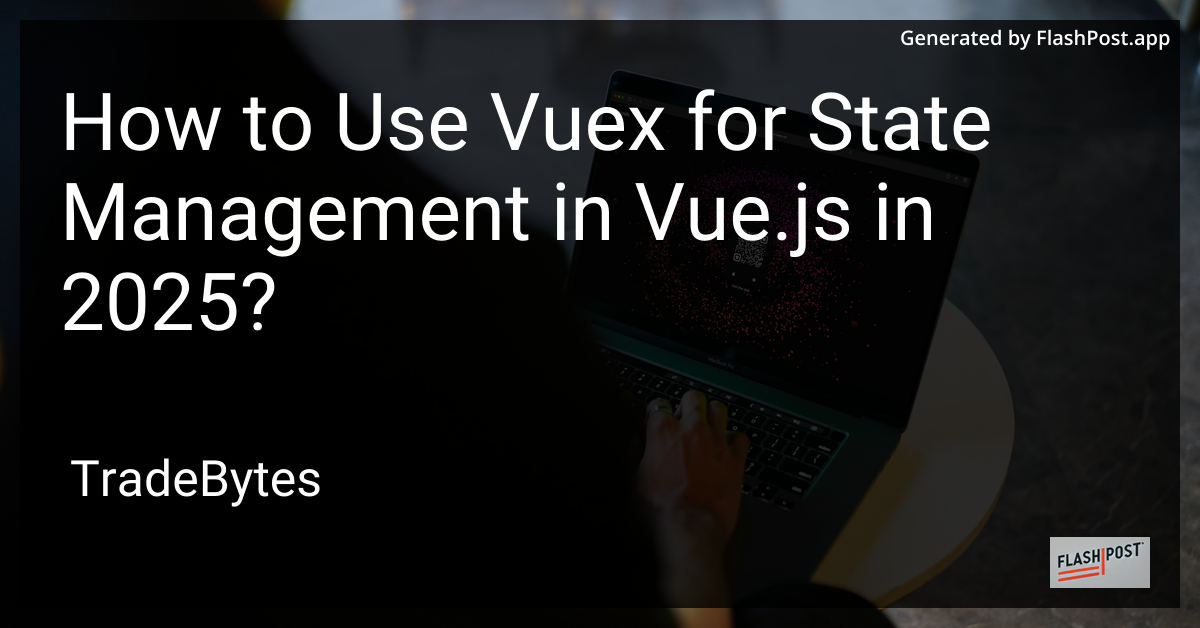 Vuex and Vue.js State Management