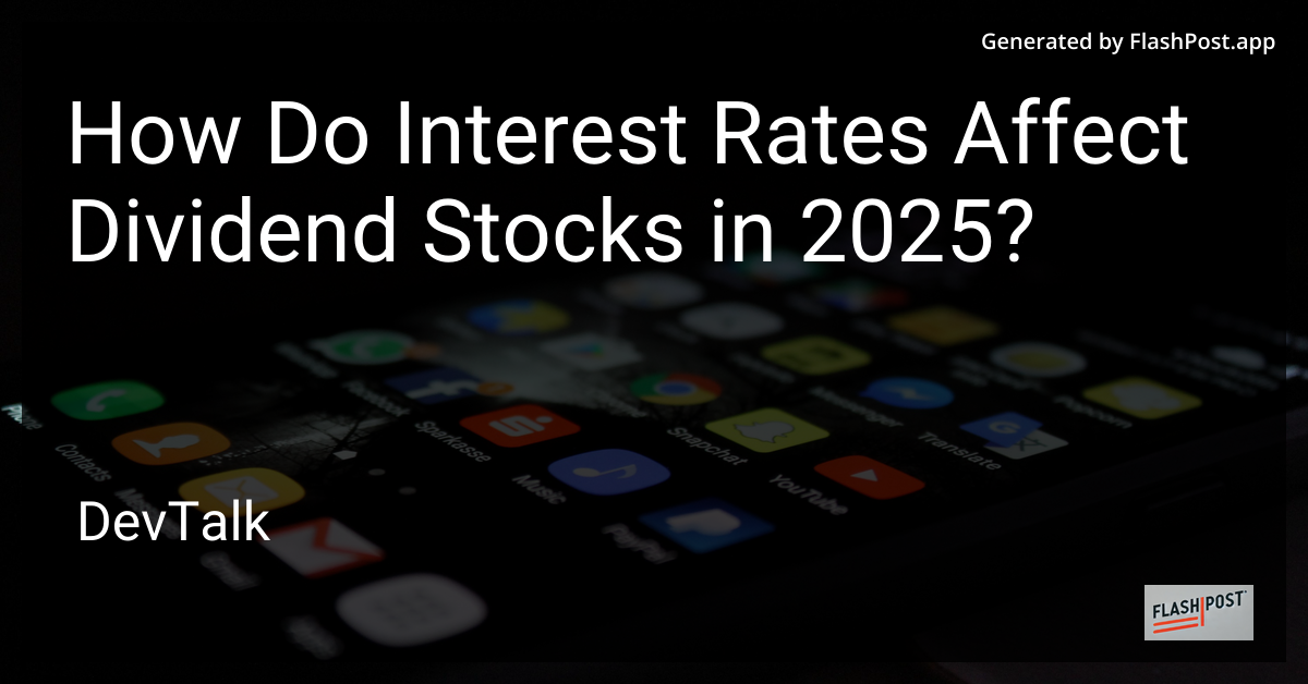 how do interest rates affect dividend stocks in 2025?