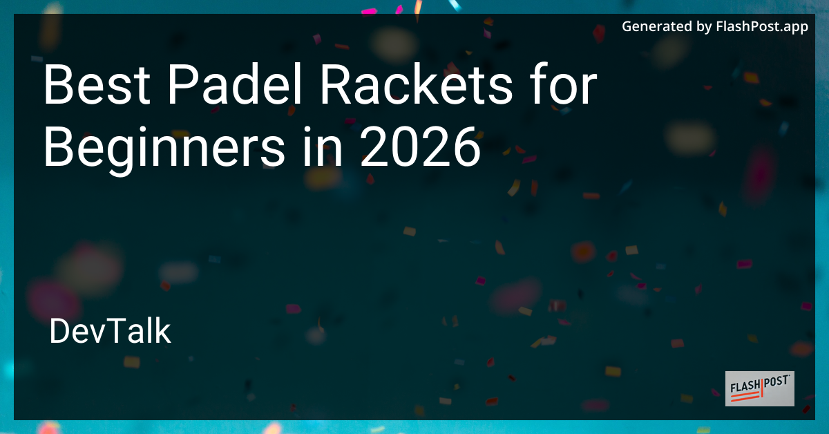 Best Padel Rackets for Beginners in 2026