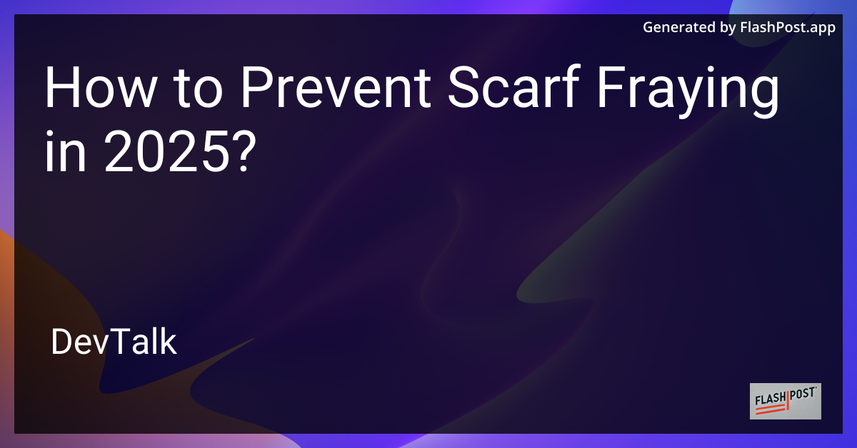 how to prevent scarf fraying in 2025?