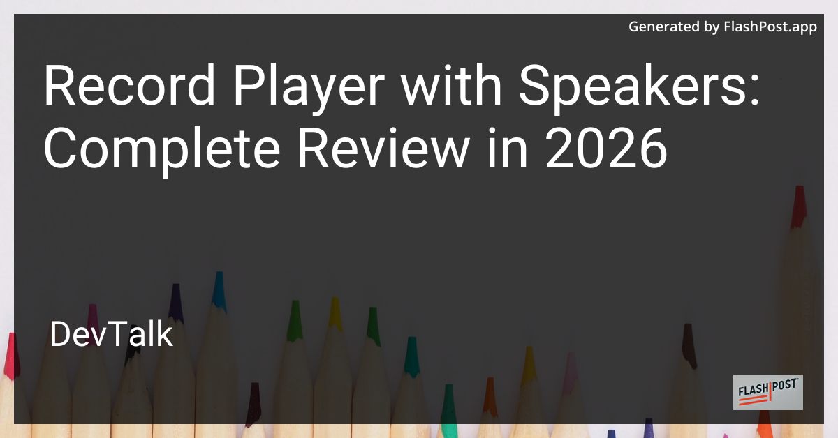Record Player with Speakers: Complete Review in 2026