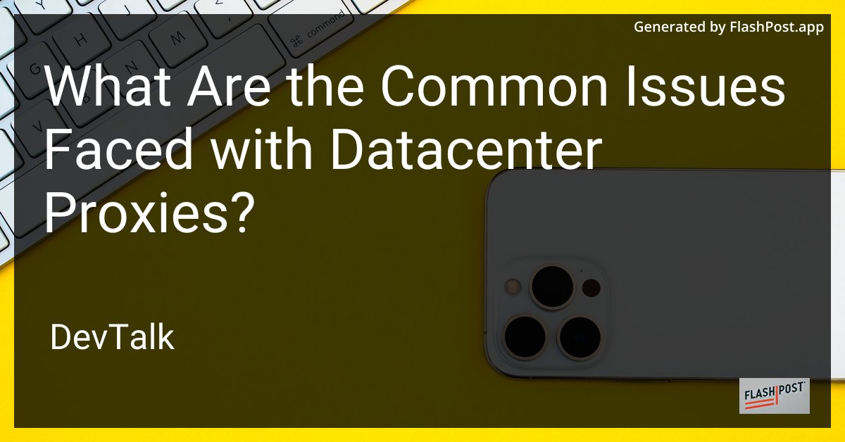 what are the common issues faced with datacenter proxies?