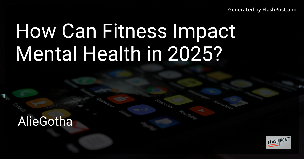 How Can Fitness Impact Mental Health in 2025?