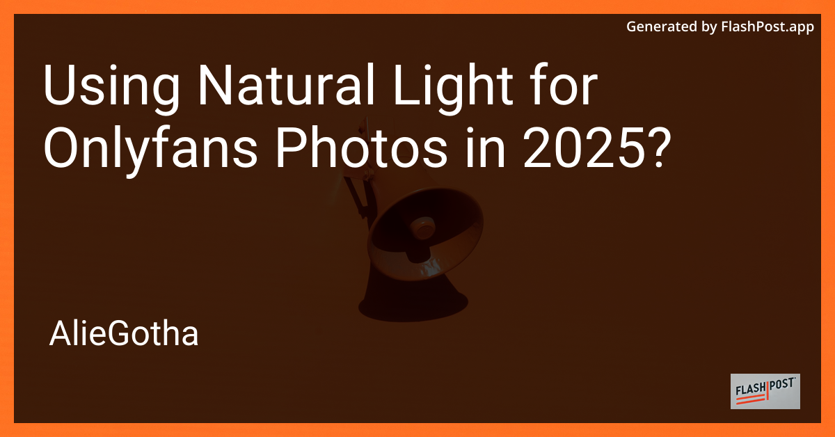 Using Natural Light for Onlyfans Photos in 2025?