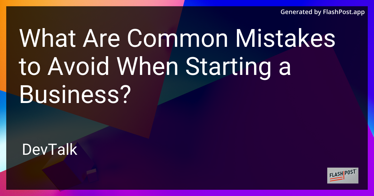 what are common mistakes to avoid when starting a business?