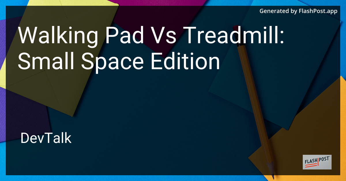 Walking Pad vs Treadmill: Small Space Edition