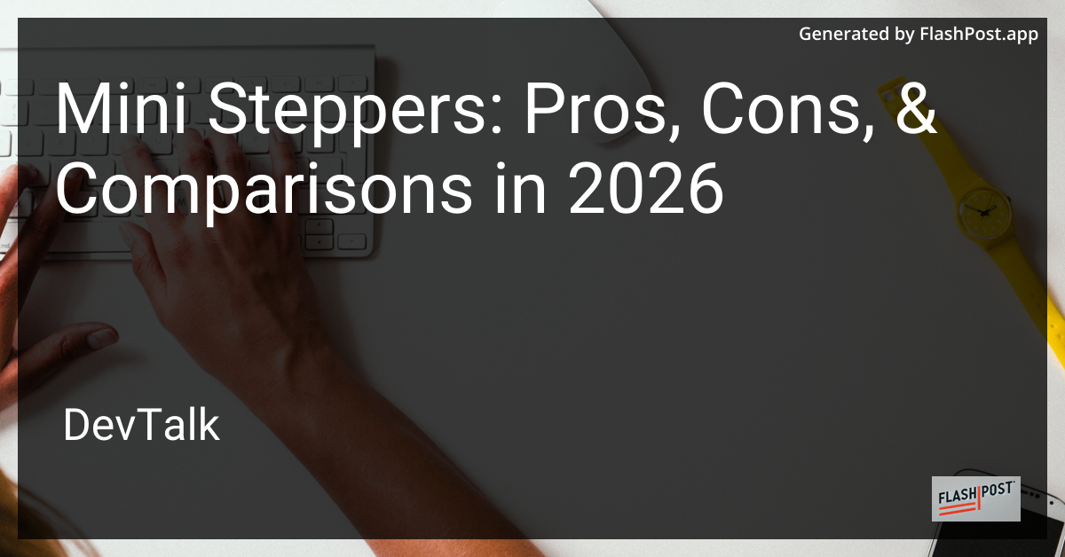 Mini Steppers: Pros, Cons, & Comparisons in 2026