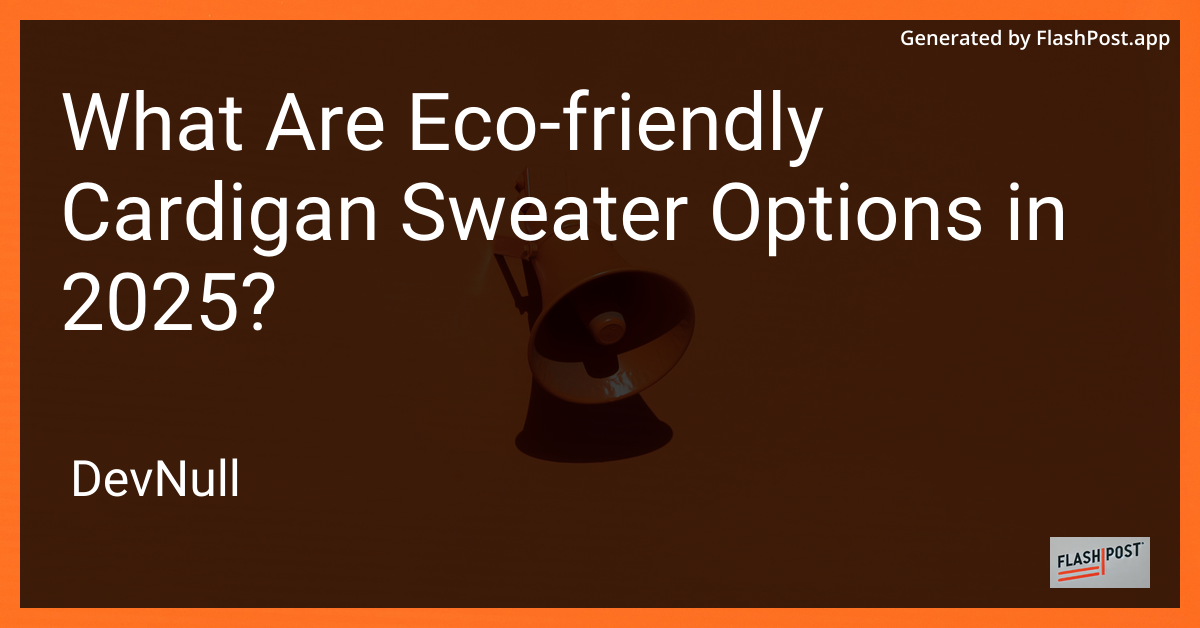 What Are Eco-friendly Cardigan Sweater Options in 2025?