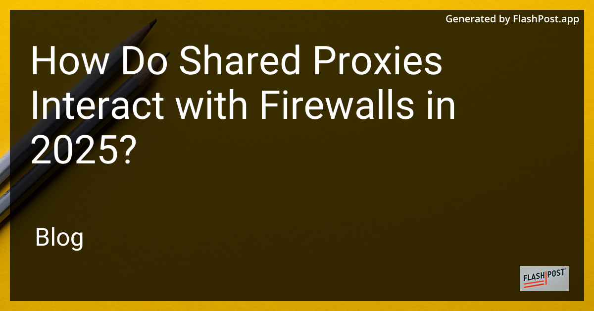 Shared Proxies and Firewalls in 2025
