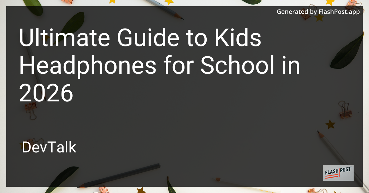 Ultimate Guide to Kids Headphones for School in 2026