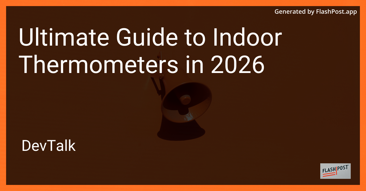 Ultimate Guide to Indoor Thermometers in 2026