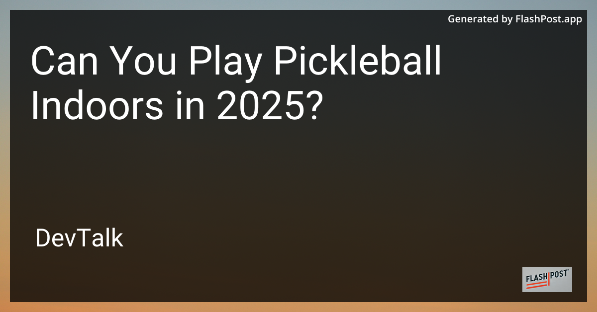 can you play pickleball indoors in 2025?