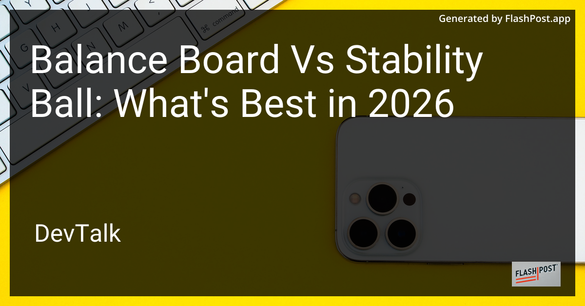Balance Board vs Stability Ball: What'S Best in 2026