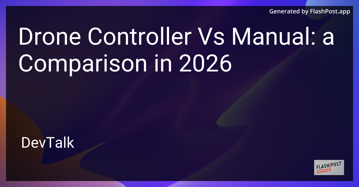 Drone Controller vs Manual: a Comparison in 2026