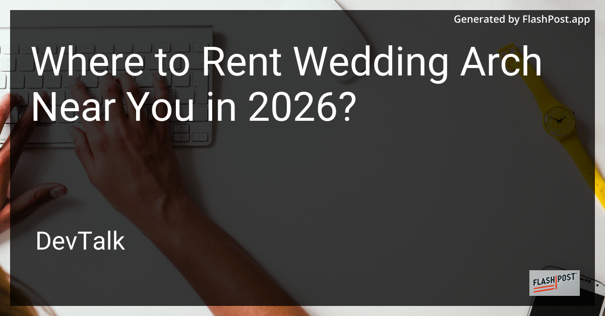Where to Rent Wedding Arch Near You in 2026?