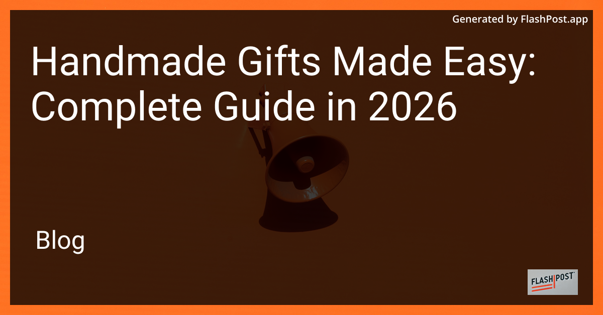 Handmade Gifts Made Easy: Complete Guide in 2026