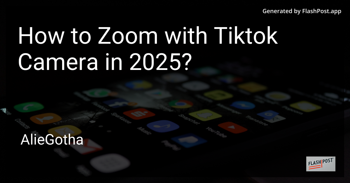 How to Zoom with Tiktok Camera in 2025?