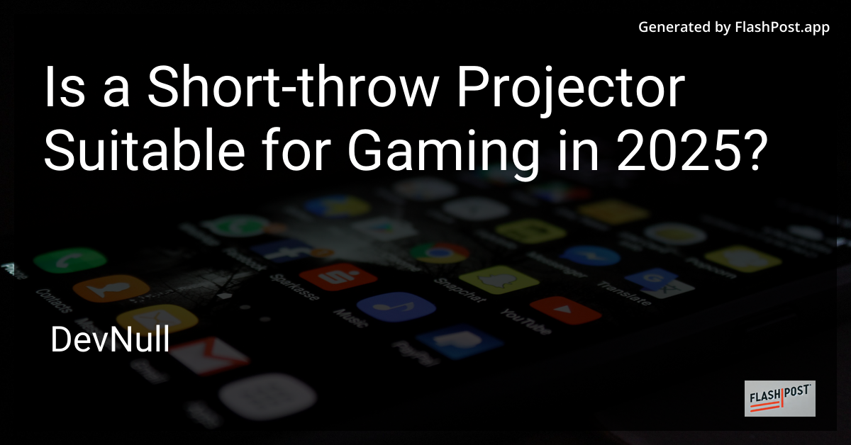 Is a Short-throw Projector Suitable for Gaming in 2025?