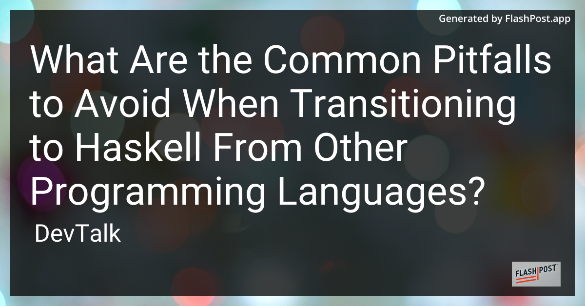 what are the common pitfalls to avoid when transitioning to haskell from other programming languages?