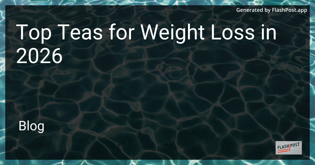 Top Teas for Weight Loss in 2026