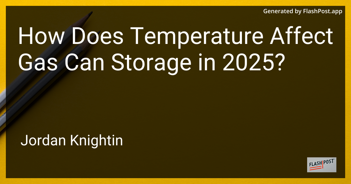 How Does Temperature Affect Gas Can Storage in 2025?