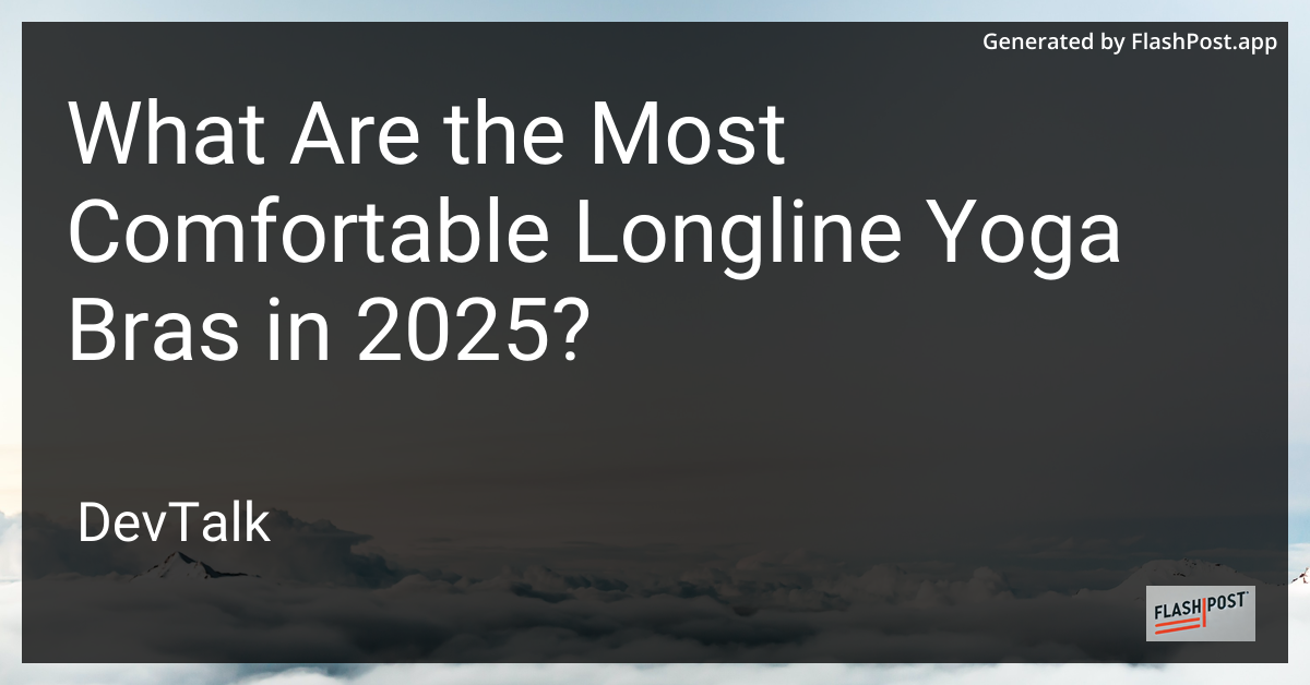 what are the most comfortable longline yoga bras in 2025?