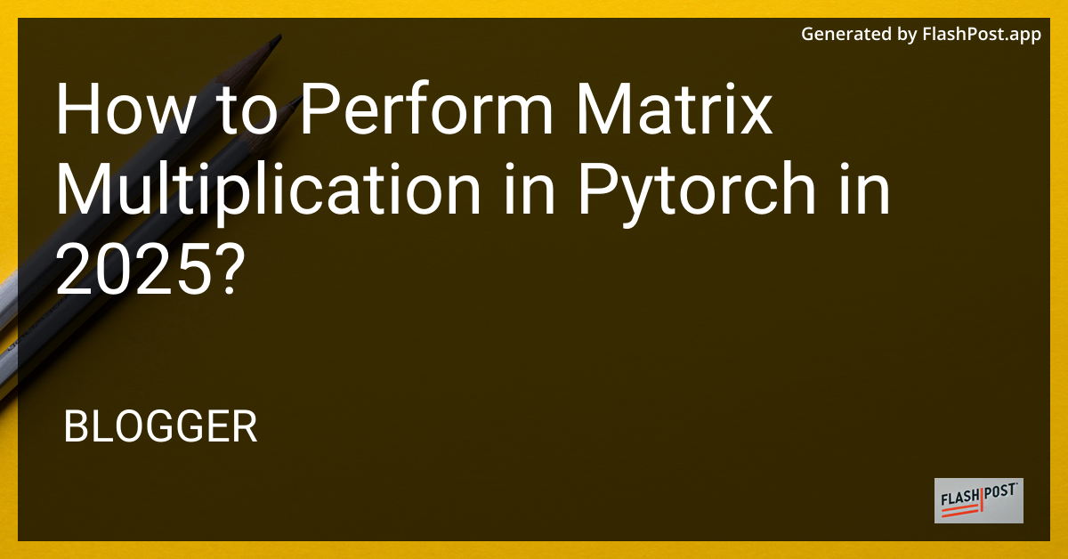 How to Perform Matrix Multiplication in PyTorch