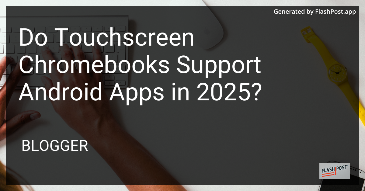 Chromebooks and Android Apps