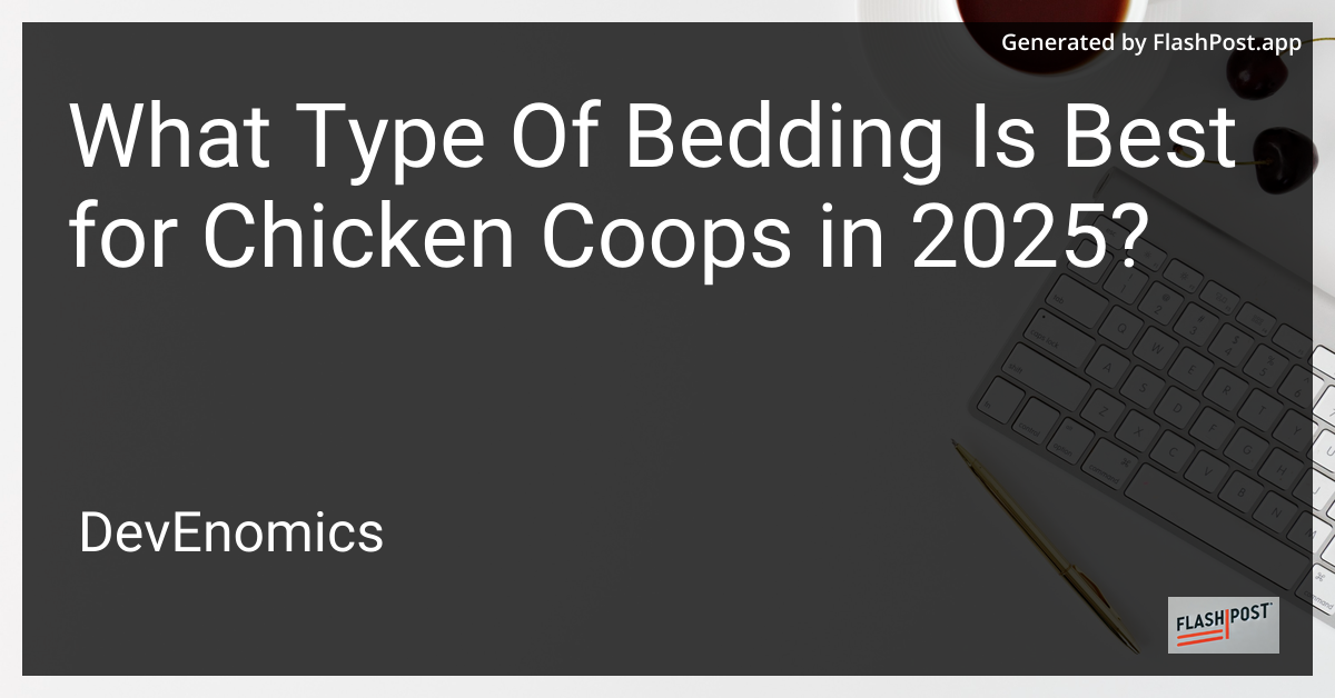 What Type Of Bedding Is Best for Chicken Coops in 2025?