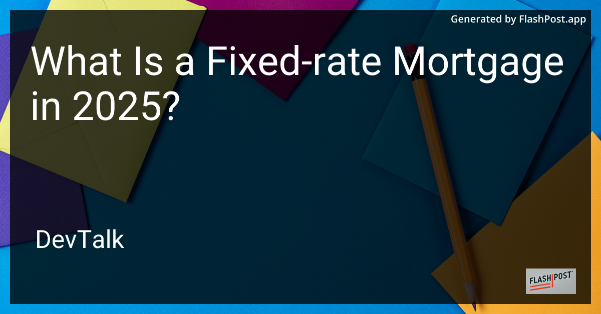 what is a fixed-rate mortgage in 2025?