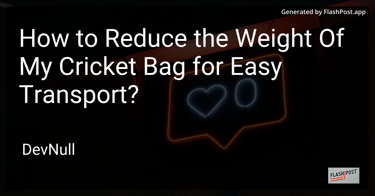 How to Reduce the Weight Of My Cricket Bag for Easy Transport?