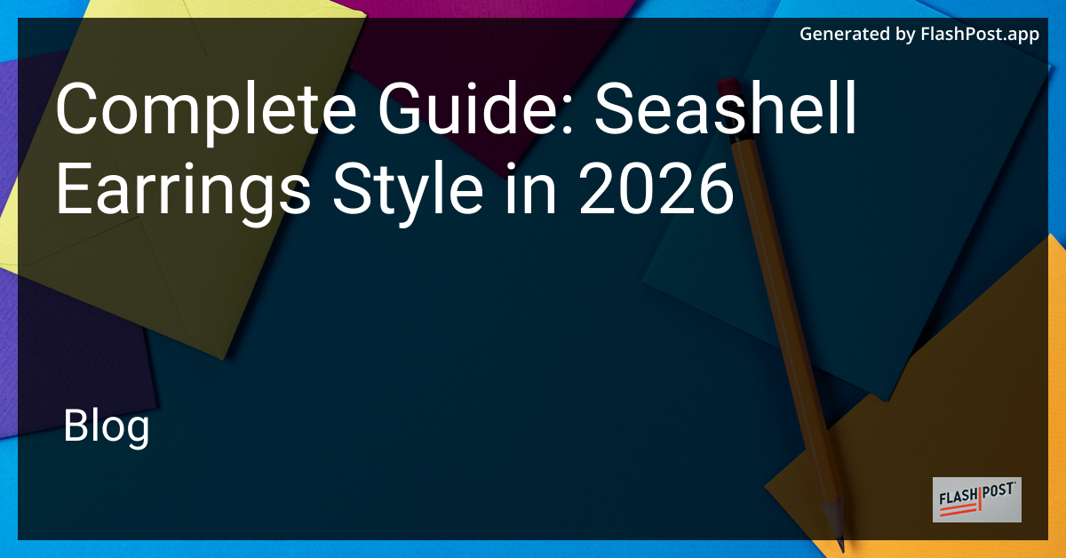 Complete Guide: Seashell Earrings Style in 2026