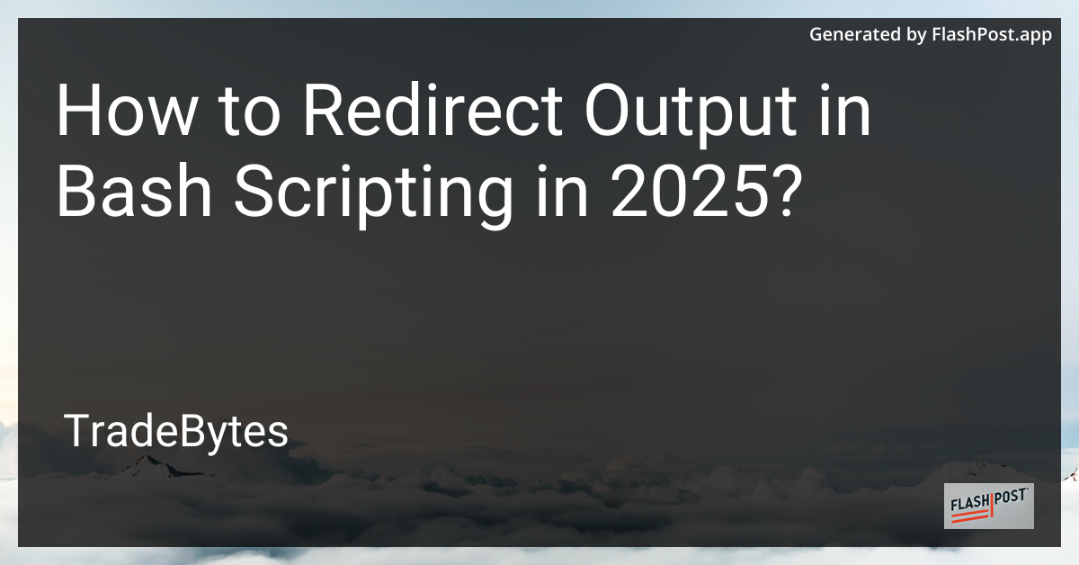 Redirect Output in Bash Scripting