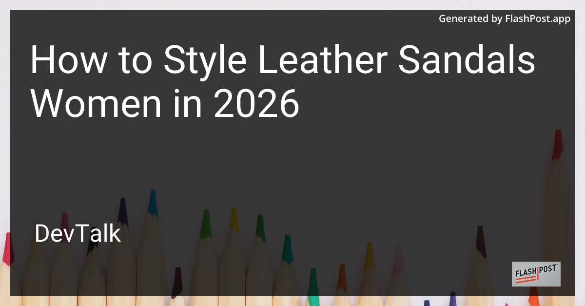 How to Style Leather Sandals Women in 2026
