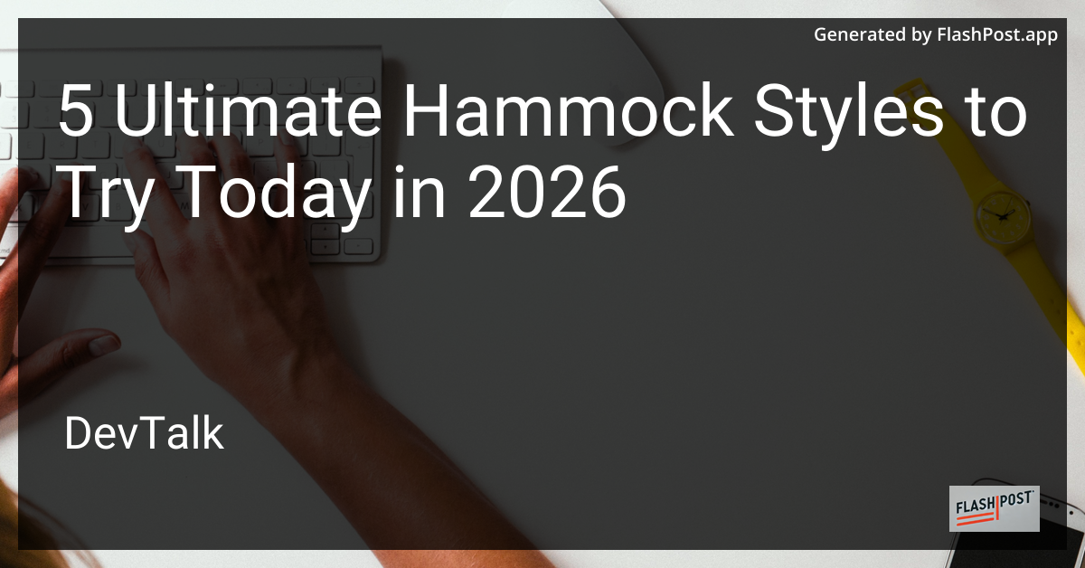 5 Ultimate Hammock Styles to Try Today in 2026