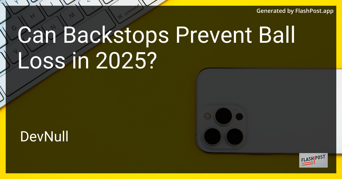 Can Backstops Prevent Ball Loss in 2025?