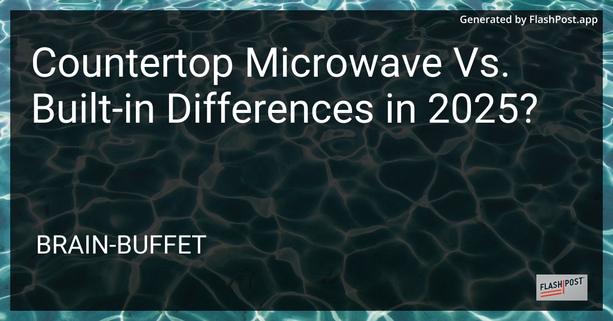 Countertop vs Built-in Microwave