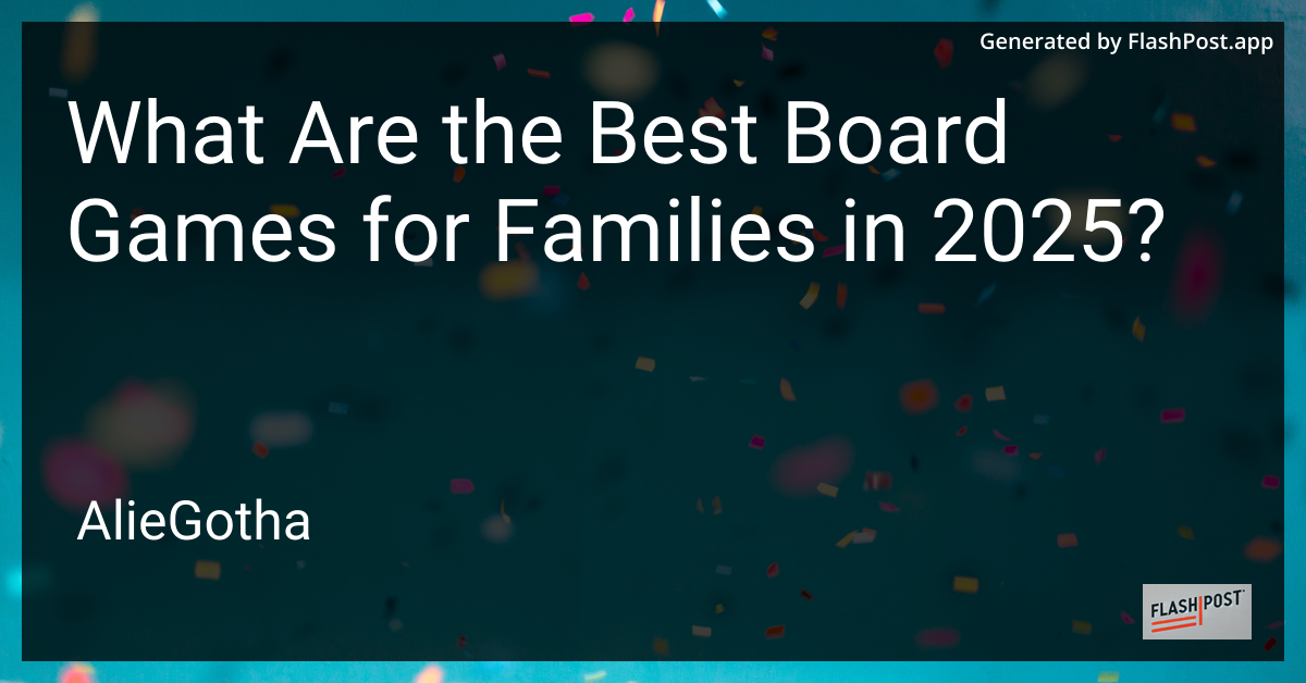 What Are the Best Board Games for Families in 2025?