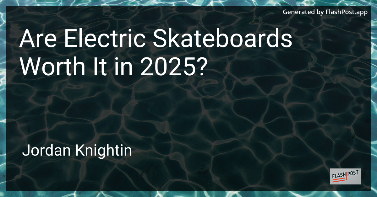 Are Electric Skateboards Worth It in 2025?