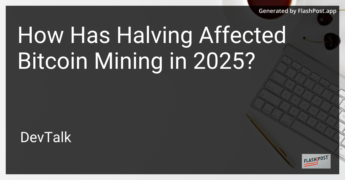 how has halving affected bitcoin mining in 2025?