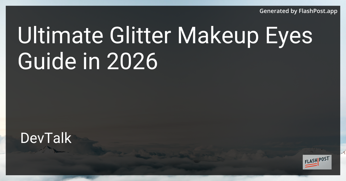 Ultimate Glitter Makeup Eyes Guide in 2026