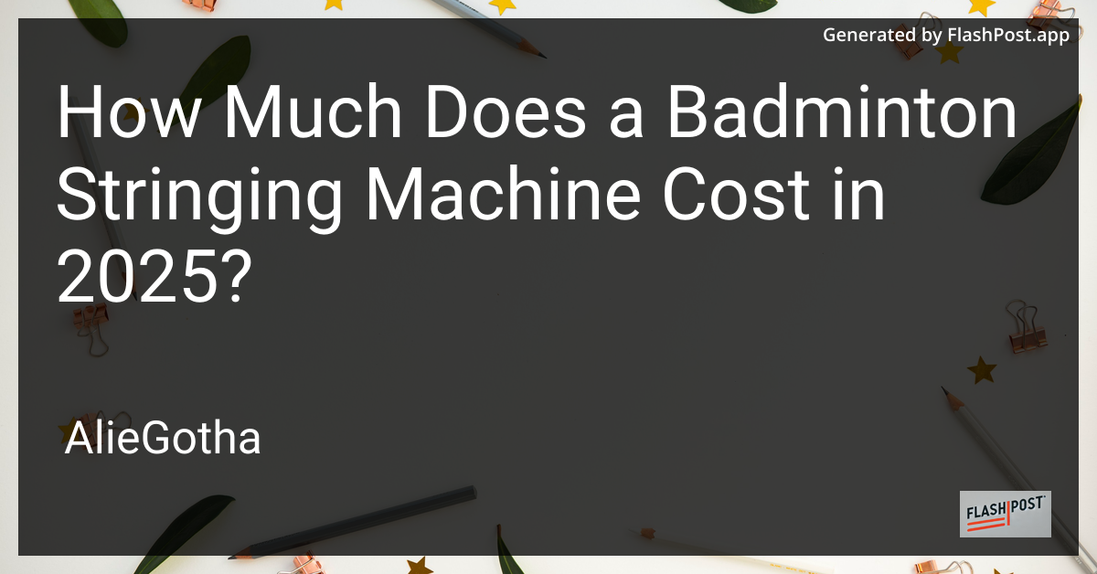 How Much Does a Badminton Stringing Machine Cost in 2025?
