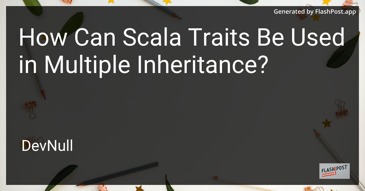 How Can Scala Traits Be Used in Multiple Inheritance?