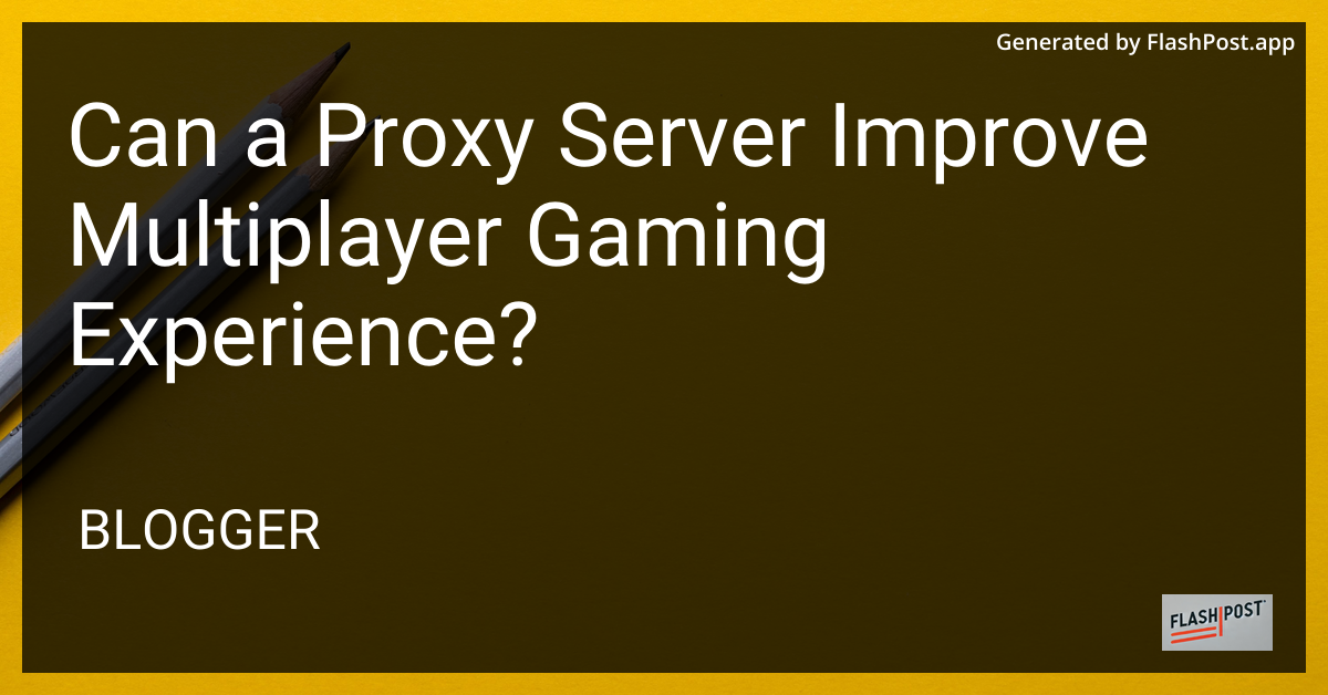 Gaming Experience with Proxy Server