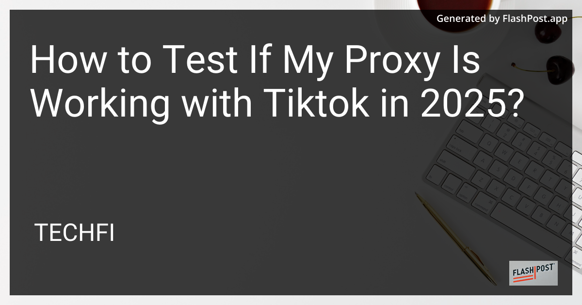 TikTok Proxy Test